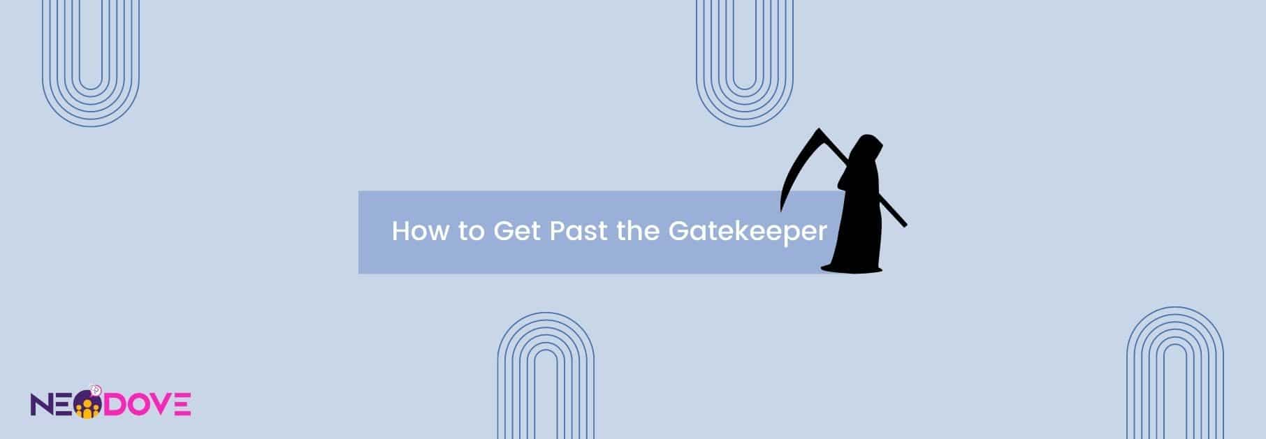 How to Get Past the Gatekeeper