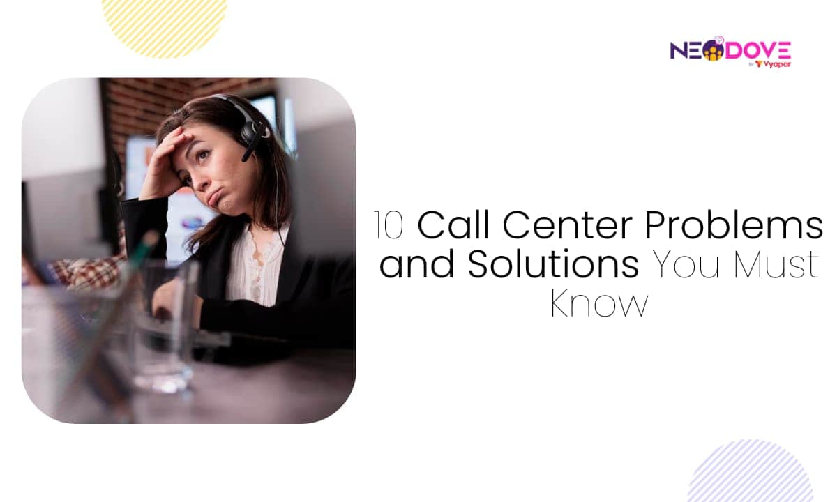 10 Call Center Problems and Solutions You Must Know l NeoDove