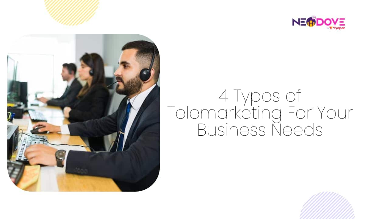 4 Types of Telemarketing For Your Business Needs - NeoDove