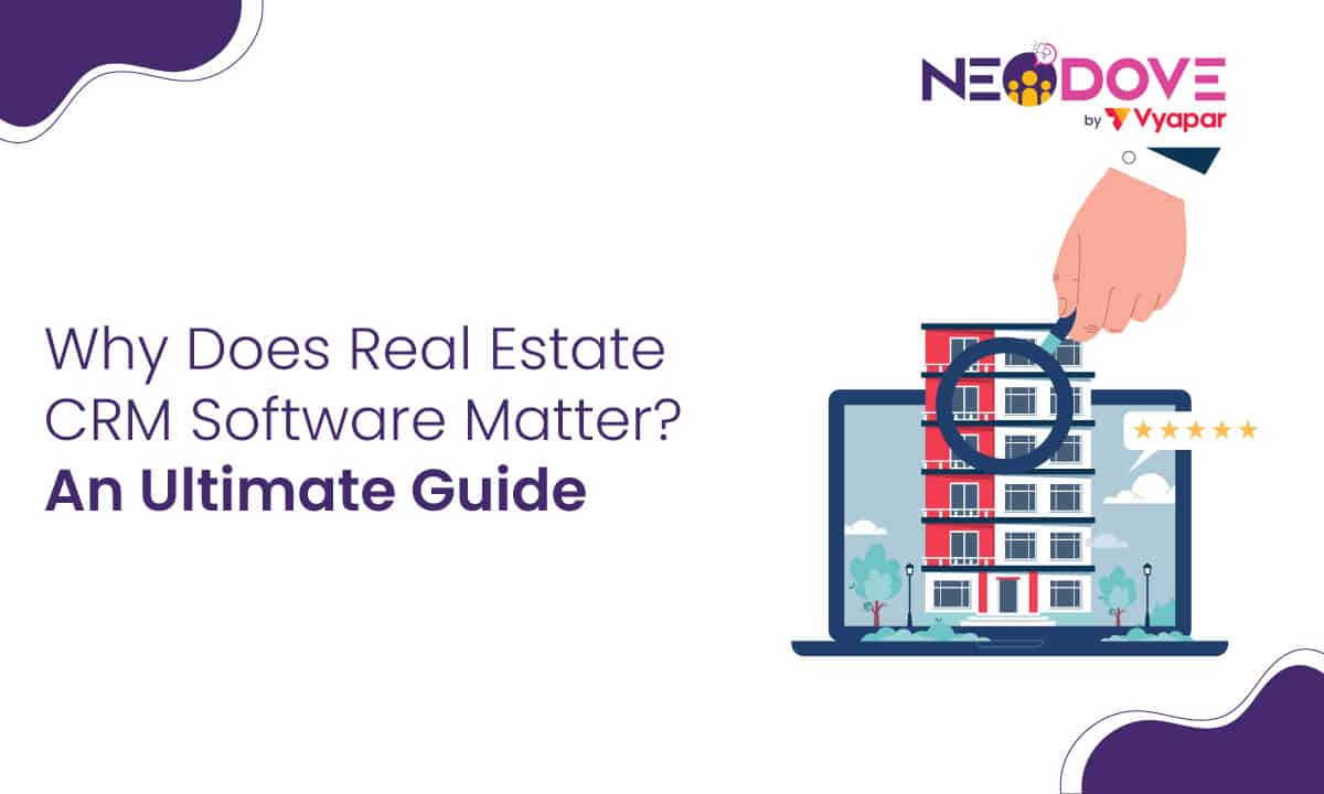 Why Does Real Estate CRM Software Matter An Ultimate Guide - NeoDove