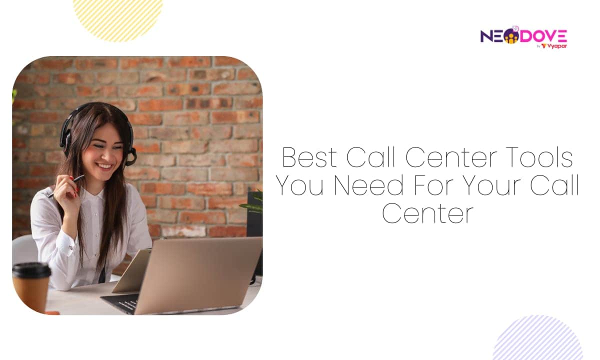 Best Call Center Tools You Need For Your Call Center l NeoDove