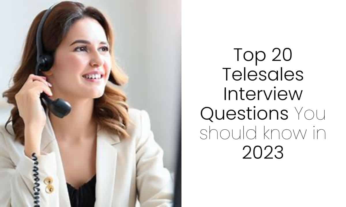 top 20 telesales interview question you should know in2023