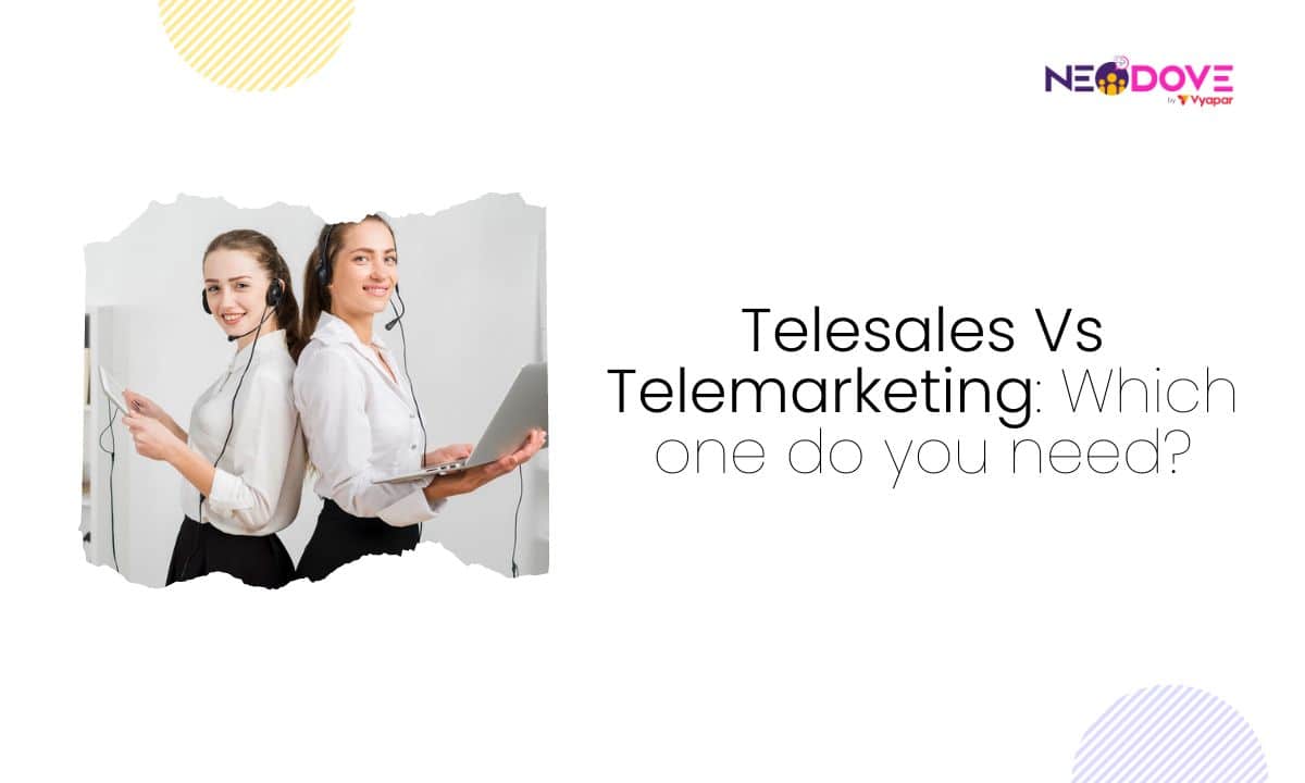 Telesales Vs Telemarketing Which one do you need - NeoDove