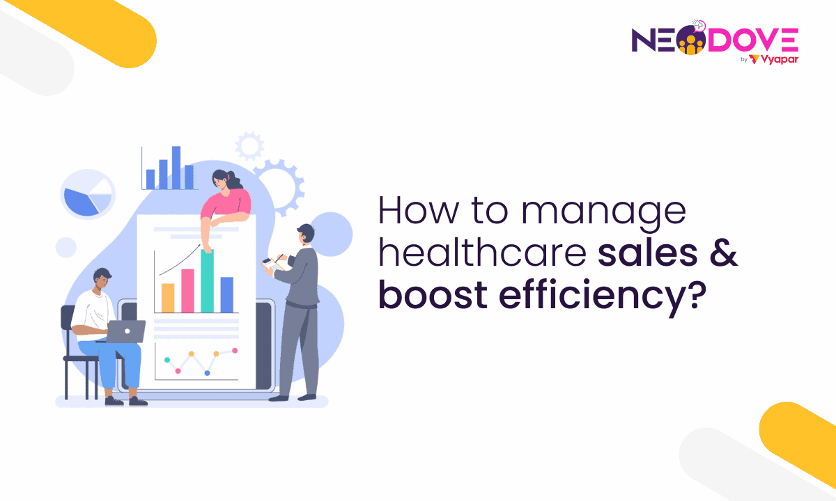 How to manage healthcare sales and boost efficiency l NeoDove