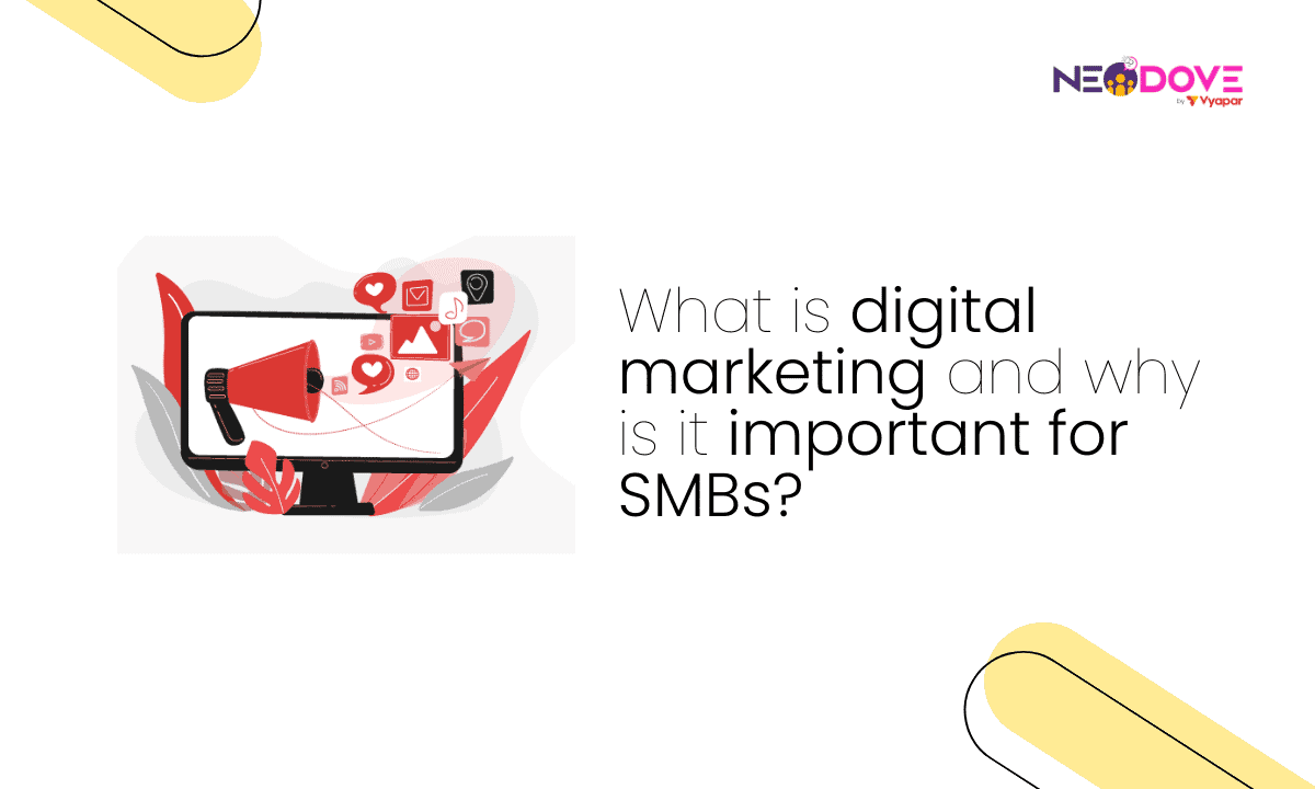 What is Digital Marketing and Why it is important for SMBs NeoDOve