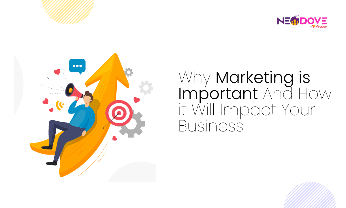 Why Marketing is Important And How it Will Impact Your Business l NeoDove