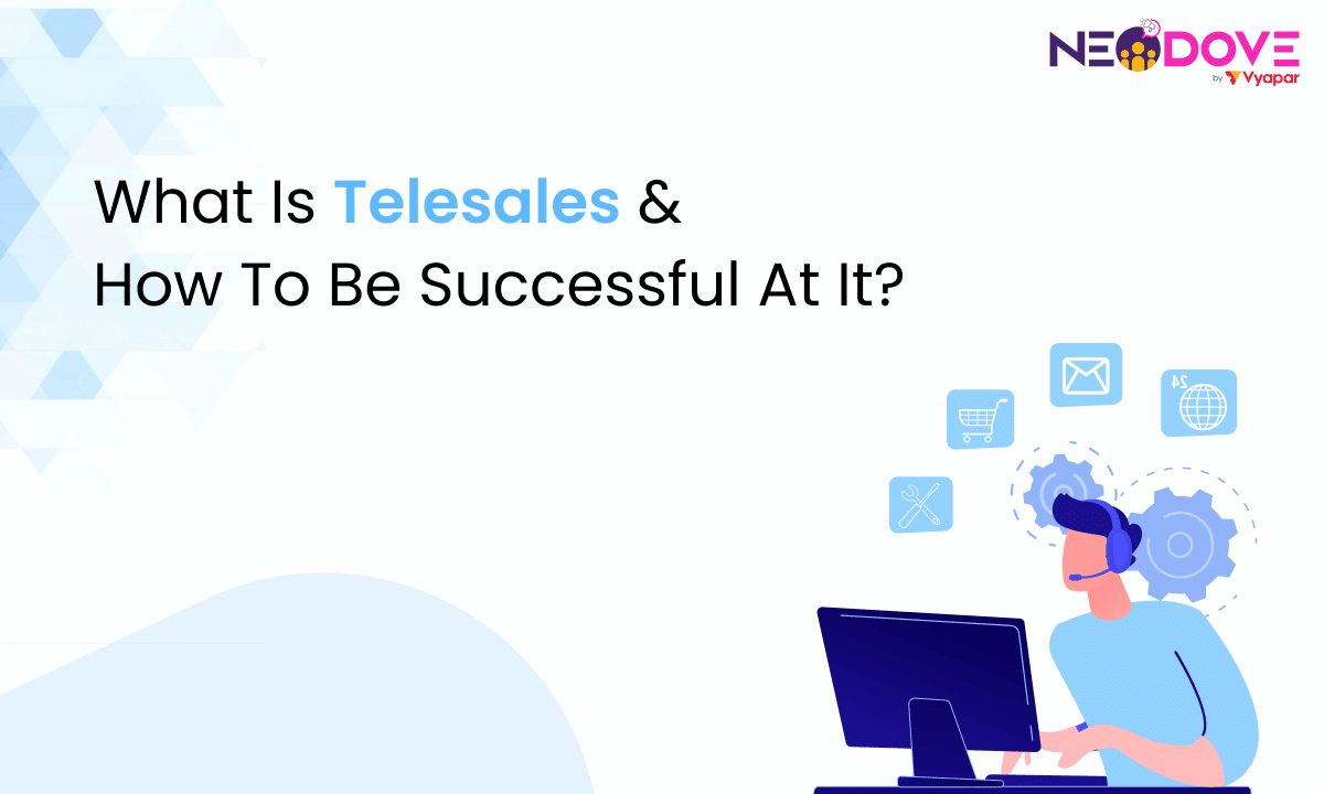 What is Telesales and How to be successful at it l NeoDove