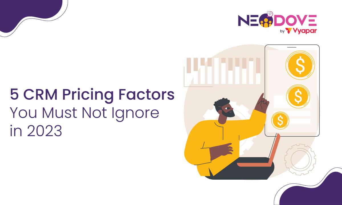 5 CRM Pricing Factors You Must Not Ignore in 2023 l NeoDove