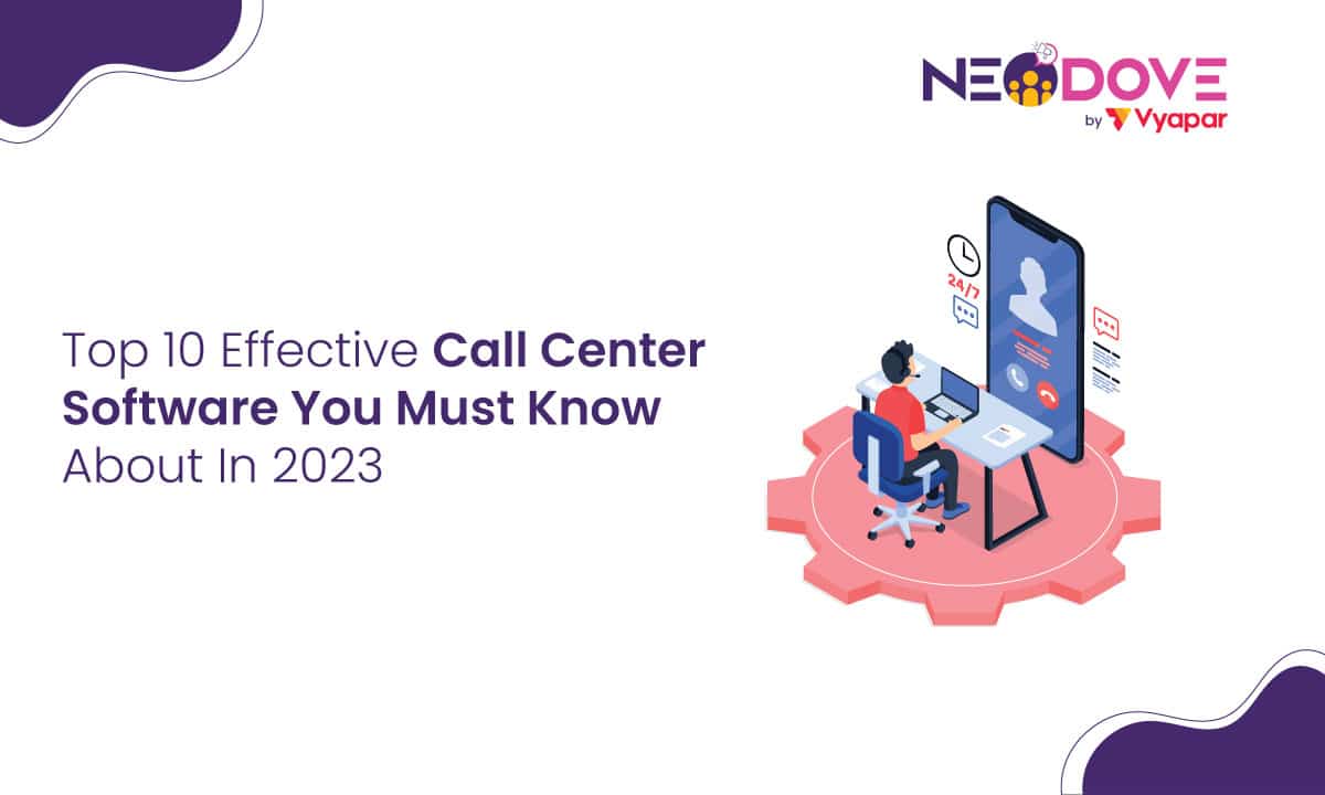 Top 10 Effective Call Center Software You Must Know About In 2023 - NeoDove