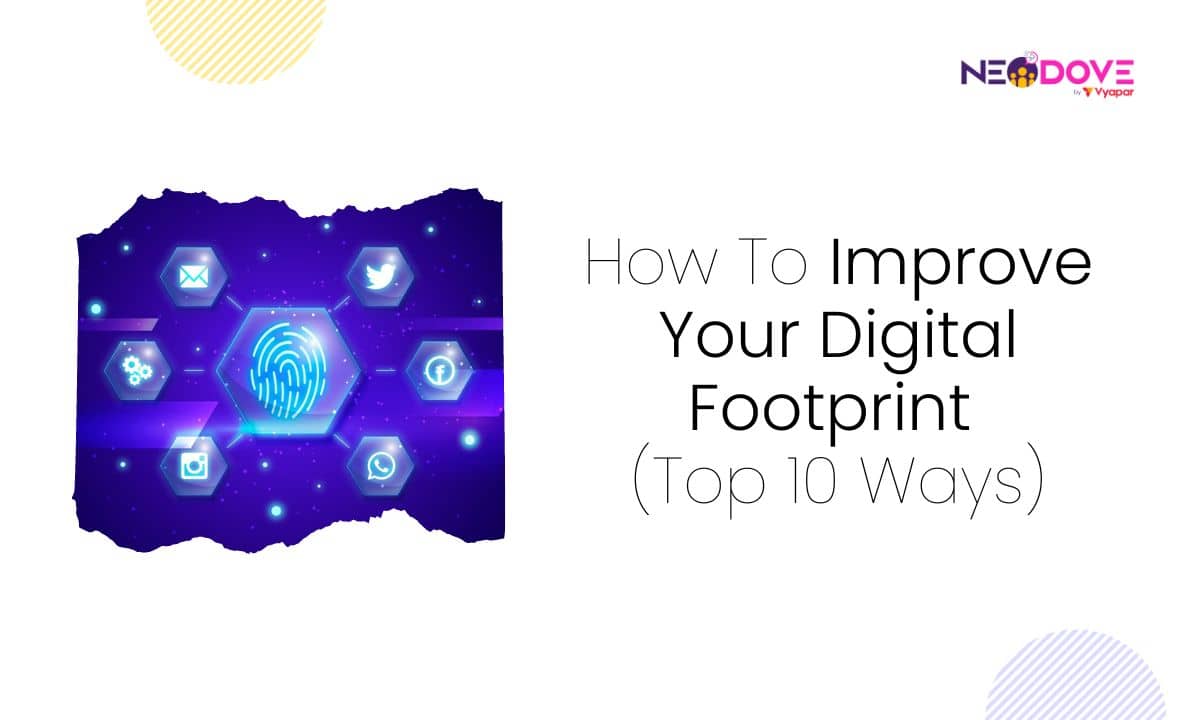 How To Improve Your Digital Footprint (Top 10 Ways) - NeoDove