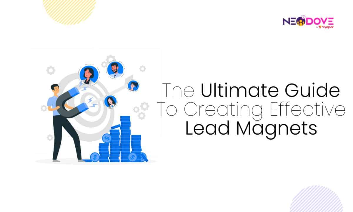 The Ultimate Guide To Creating Effective Lead Magnets - NeoDove