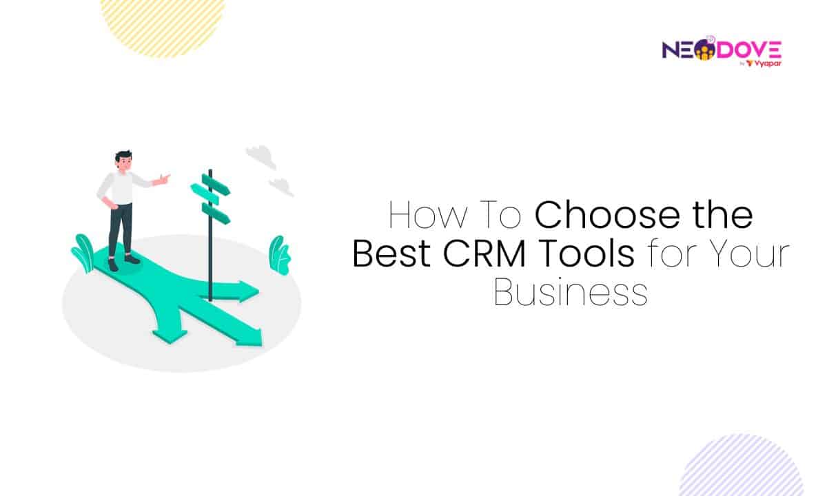 How To Choose the Best CRM Tools for Your Business - NeoDove