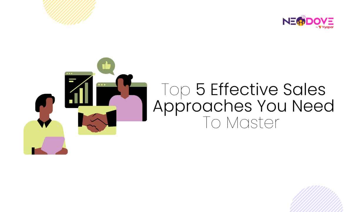Top 5 Effective Sales Approaches You Need To Master - NeoDove