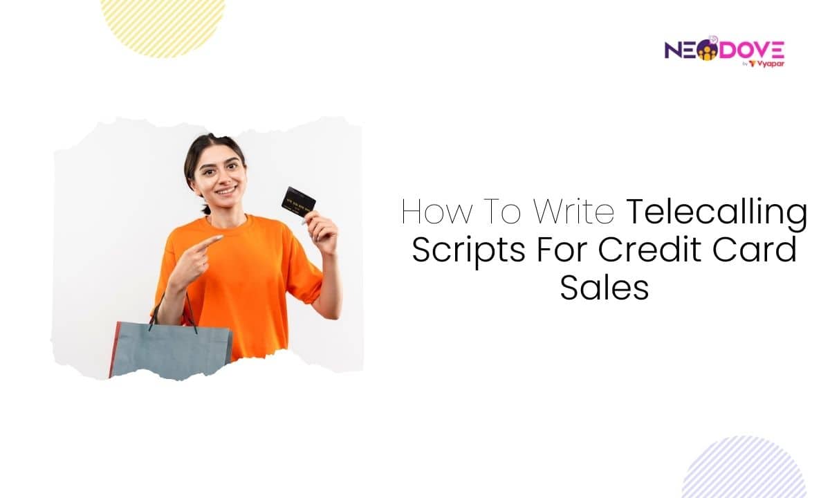 How To Write Telecalling Scripts For Credit Card Sales - NeoDove