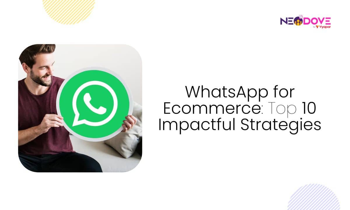 WhatsApp for Ecommerce_ Top 10 Impactful Strategies - NeoDove